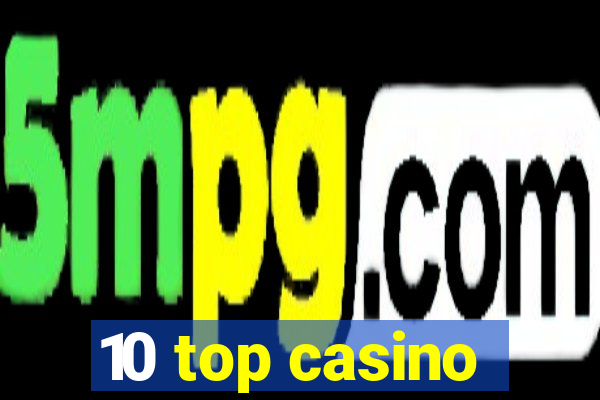 10 top casino