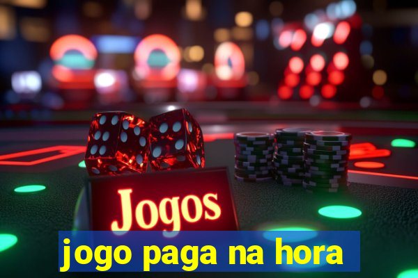 jogo paga na hora