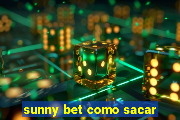 sunny bet como sacar