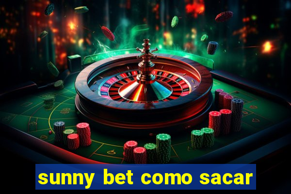 sunny bet como sacar