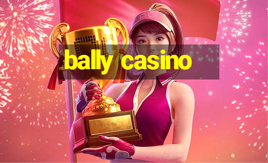 bally casino