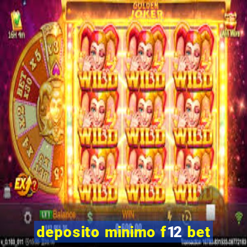 deposito minimo f12 bet