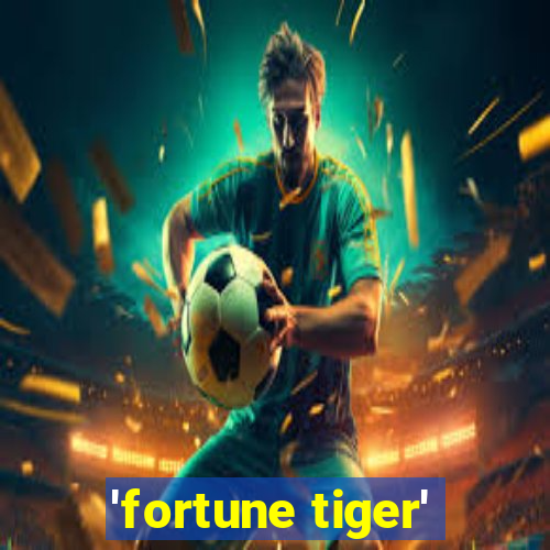 'fortune tiger'