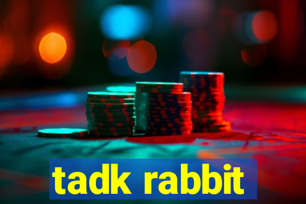 tadk rabbit