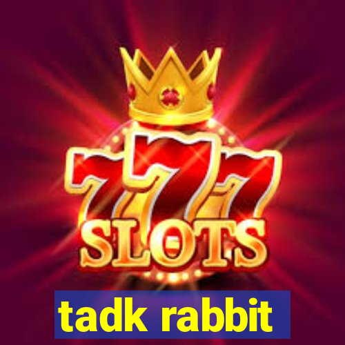 tadk rabbit