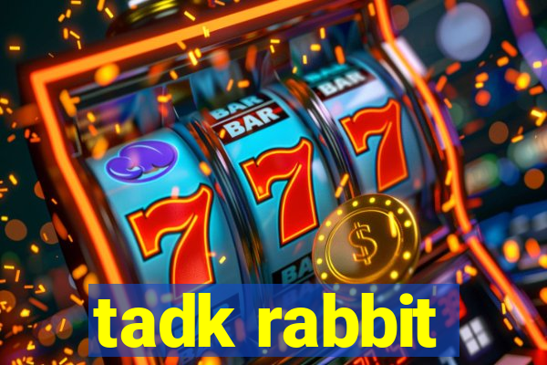 tadk rabbit