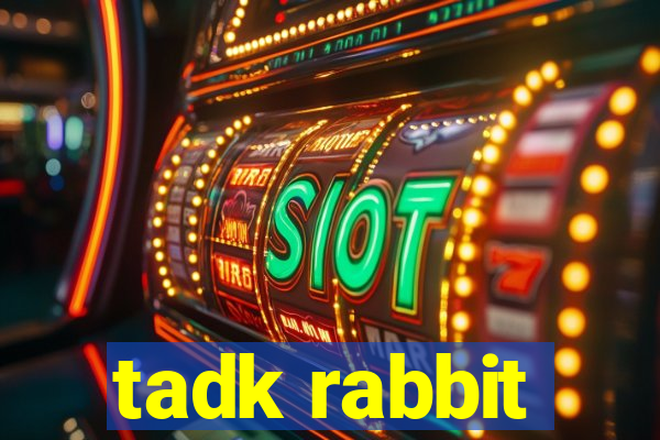 tadk rabbit