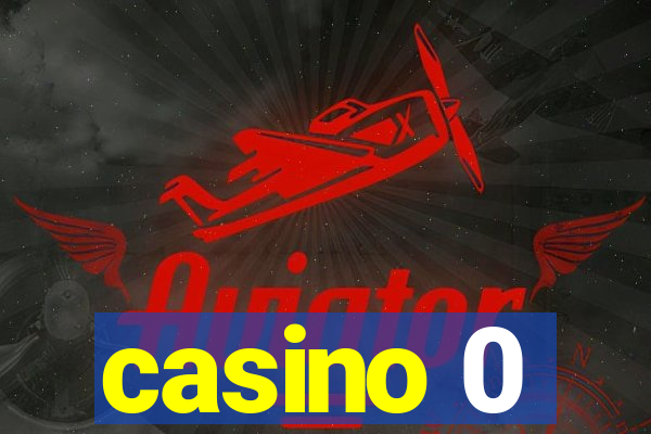 casino 0