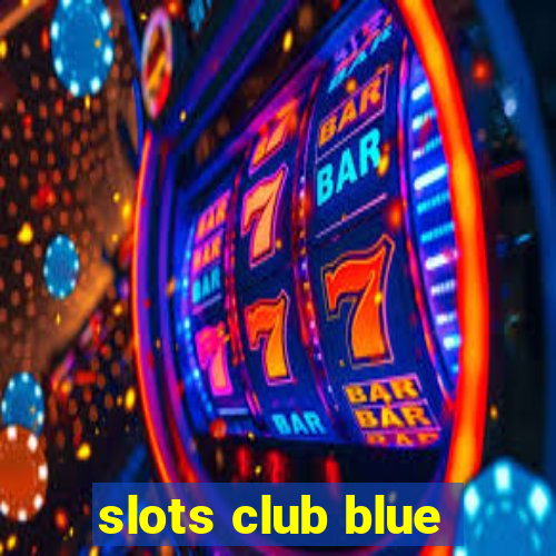 slots club blue