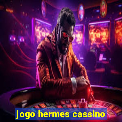 jogo hermes cassino