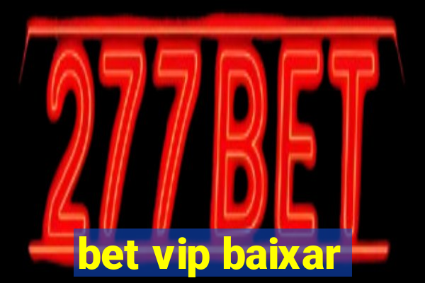 bet vip baixar