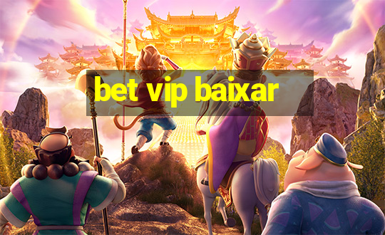 bet vip baixar