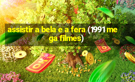 assistir a bela e a fera (1991 mega filmes)