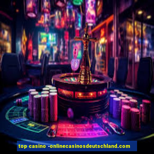 top casino -onlinecasinosdeutschland.com