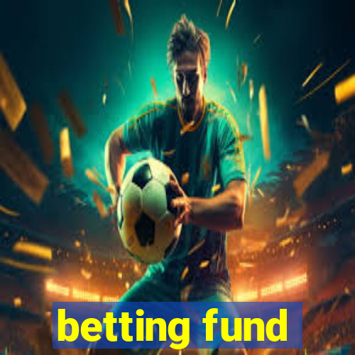 betting fund