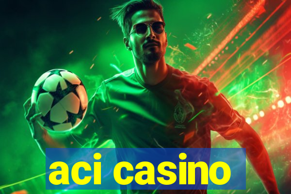 aci casino