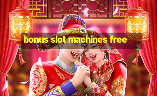 bonus slot machines free