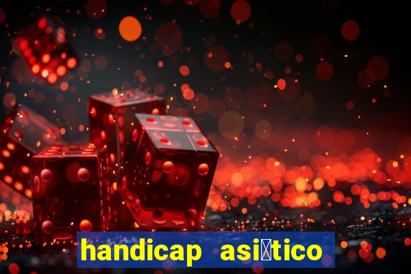 handicap asi谩tico - 1.5