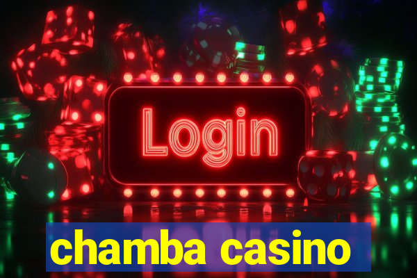 chamba casino