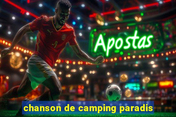 chanson de camping paradis