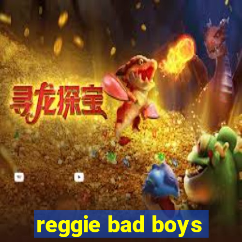 reggie bad boys