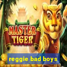 reggie bad boys