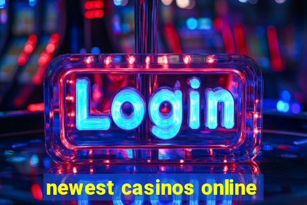 newest casinos online