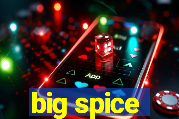 big spice