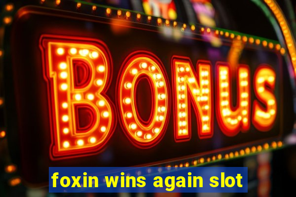 foxin wins again slot