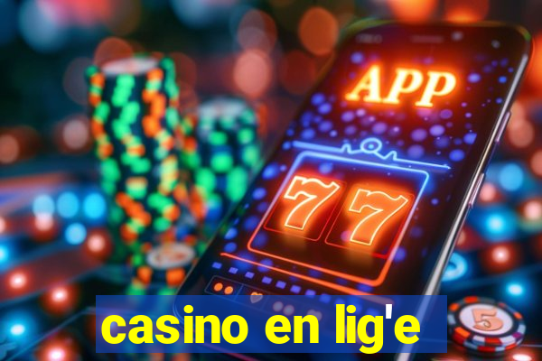 casino en lig'e