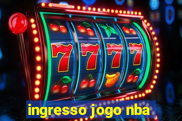 ingresso jogo nba