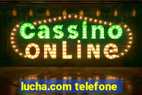 lucha.com telefone