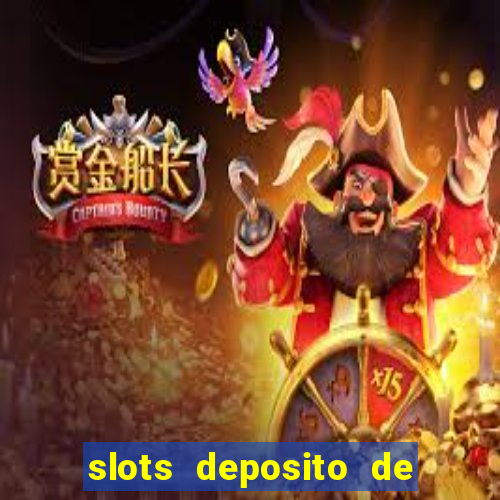 slots deposito de 1 real