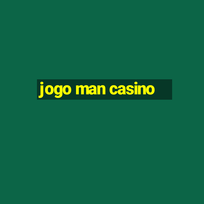 jogo man casino