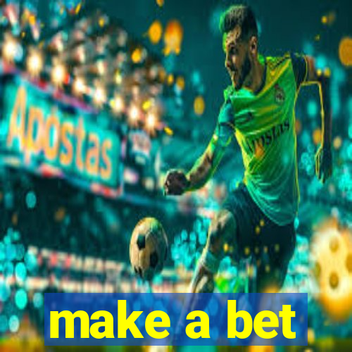 make a bet