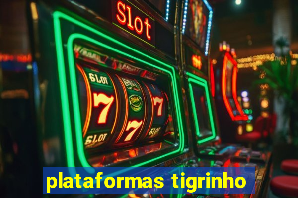 plataformas tigrinho