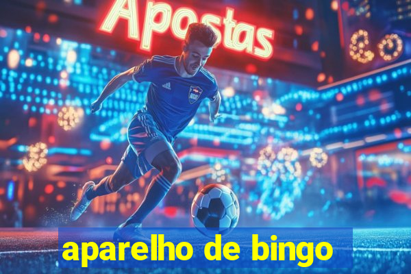 aparelho de bingo