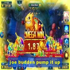 joe budden pump it up