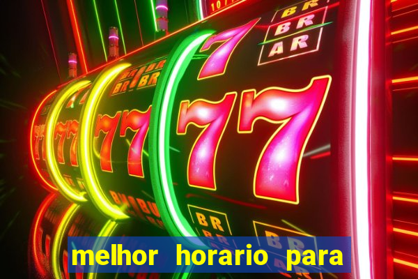 melhor horario para jogos de aposta