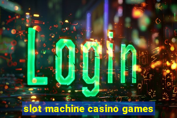 slot machine casino games