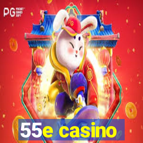 55e casino