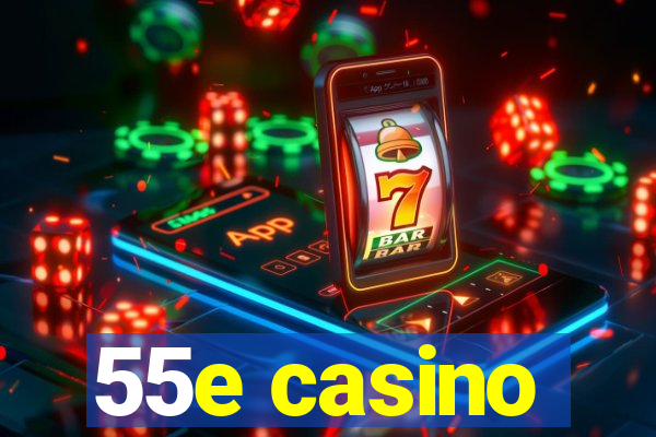 55e casino