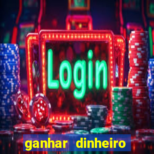 ganhar dinheiro para jogar