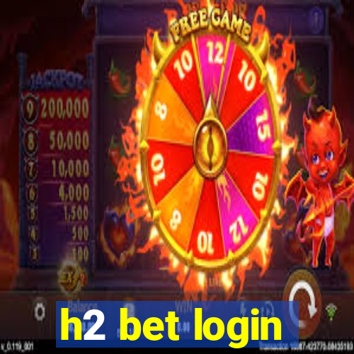 h2 bet login