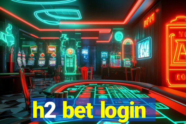 h2 bet login