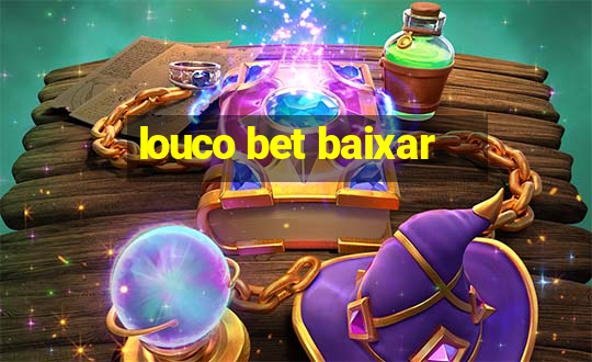 louco bet baixar