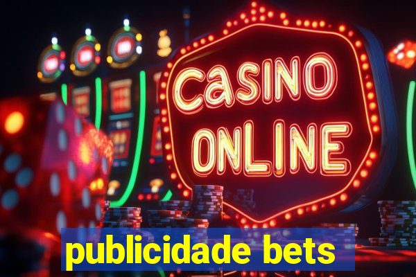 publicidade bets