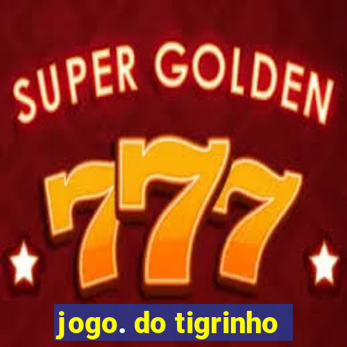 jogo. do tigrinho