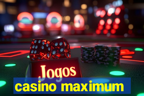 casino maximum