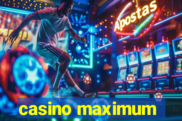 casino maximum